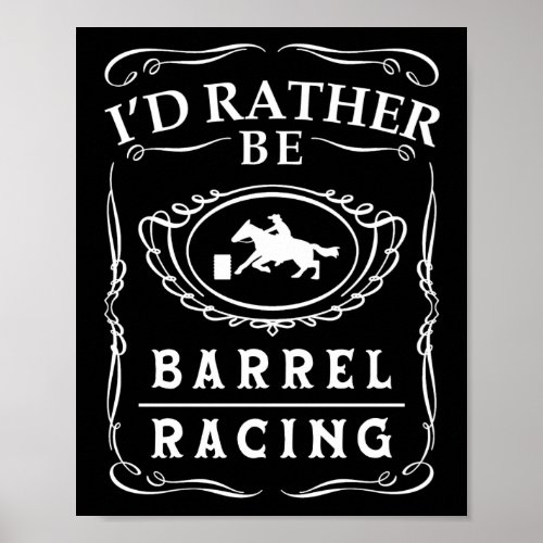 Barrel Racer ID Rather Be Barrel Racing Horse Poster