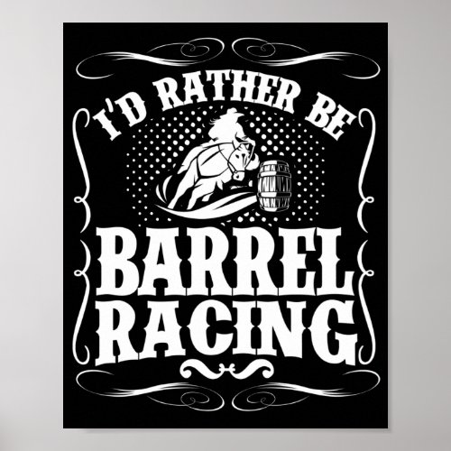 Barrel Racer ID Rather Be Barrel Racing Horse Poster