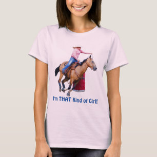 Barrel Racer - I'm THAT Kind of Girl T-Shirt