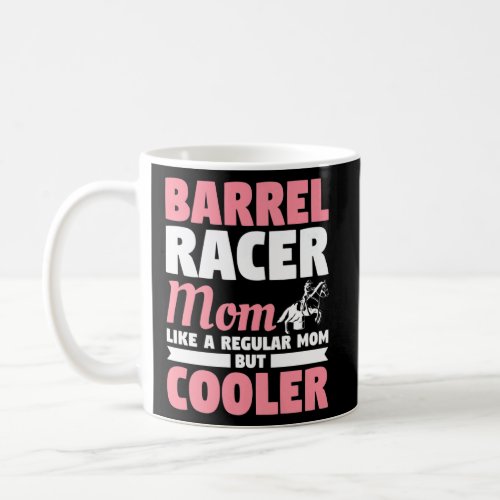 Barrel Racer Mom Like A Regular Mom But Cooler Hor Coffee Mug