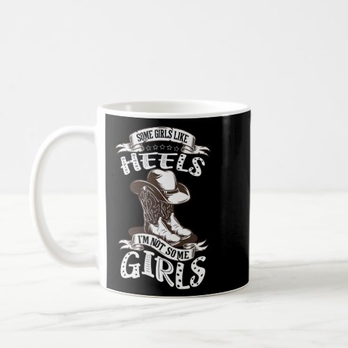 Barrel Racer Some Girls Like Heels Im Not Some Gir Coffee Mug
