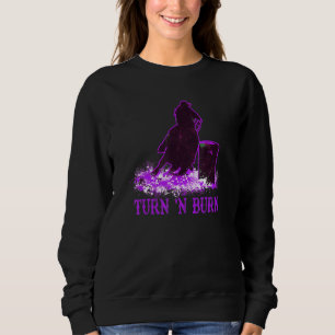 Barrel Racer Turn and Burn Barrel Racing Rodeo Cow Sweatshirt