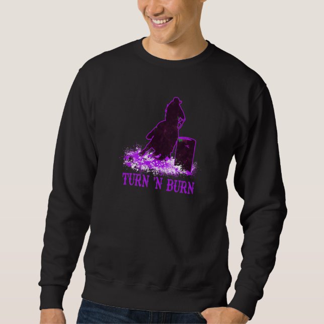 Barrel Racer Turn and Burn Barrel Racing Rodeo Cow Sweatshirt (Front)