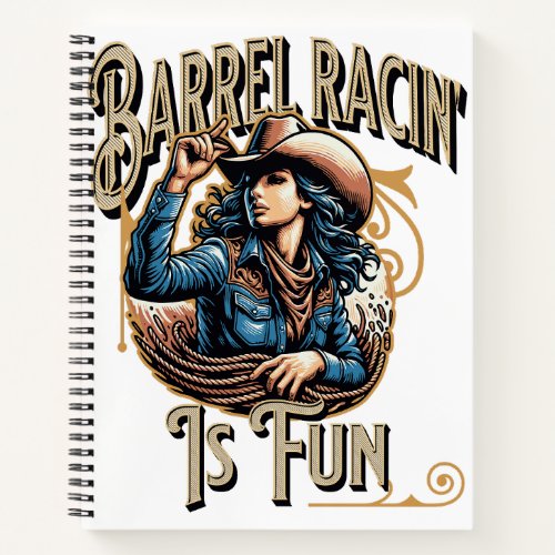 Barrel Racin is Fun Notebook