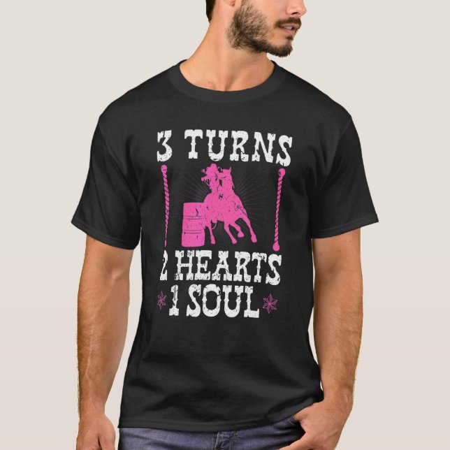 Barrel Racing 3 Turns 2 Hearts 1 Soul Rodeo Barrel T-Shirt (Front)