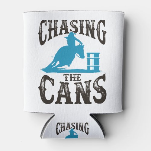 Barrel Racing Chasing the Cans Can Cooler