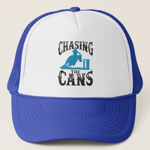 Barrel Racing Chasing the Cans Trucker Hat
