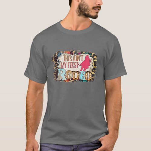 Barrel Racing Cowgirl Leopard This Aint My First T_Shirt