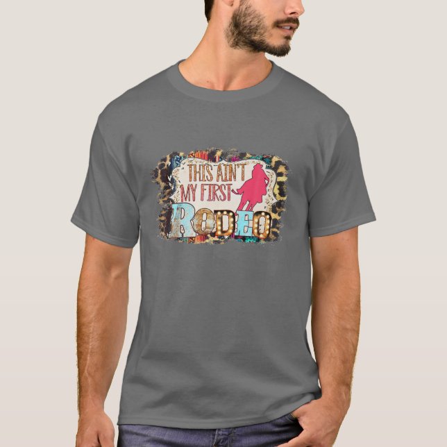 Barrel Racing Cowgirl Leopard This Ain't My First T-Shirt (Front)