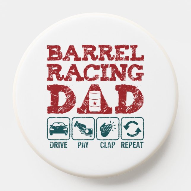 Barrel Racing Dad Drive Pay Clap Repeat PopSocket (Popsocket)