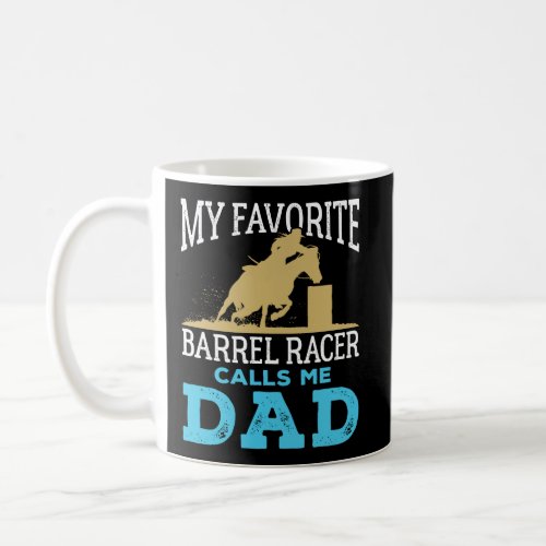 Barrel Racing Dad Horse Favorite Barrel Racer Fath Coffee Mug