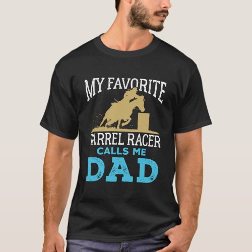 Barrel Racing Dad Horse Favorite Barrel Racer Fath T_Shirt