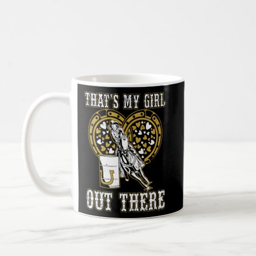 Barrel Racing Dad That S My Girl Out There For Rod Coffee Mug