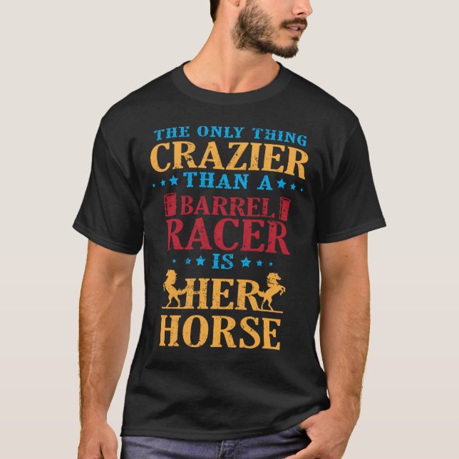 Barrel Racing Horse Gifts For Barrel Racers Crazy T-Shirt (Front)
