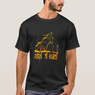 Barrel Racing Horse Riding Rodeo Cowgirl Turn N Bu T-Shirt