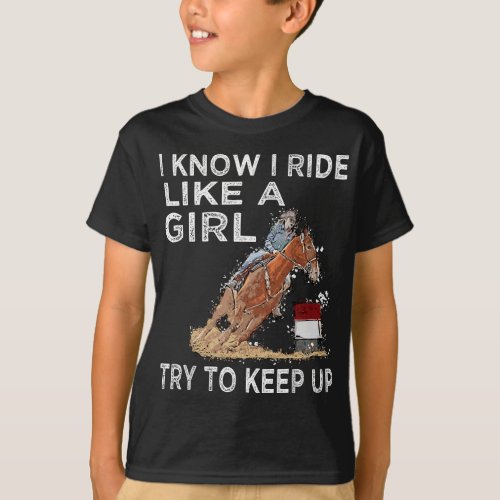 Barrel Racing Horse Rodeo Cowgirl I Know i ride Li T_Shirt