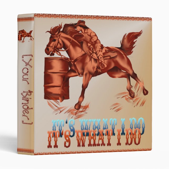 Barrel Racing_It's what I do binder_1_front.v4 3 Ring Binder (Front/Spine)
