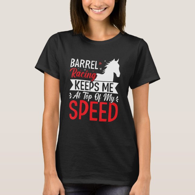 Barrel Racing Keeps Me At Top Speed Fun Horse Race (Front)
