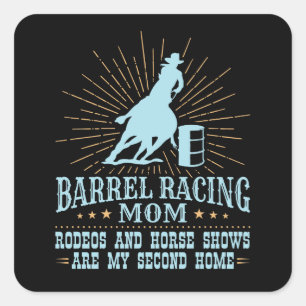 Barrel Racing Mom Rodeos Second Home Square Sticker