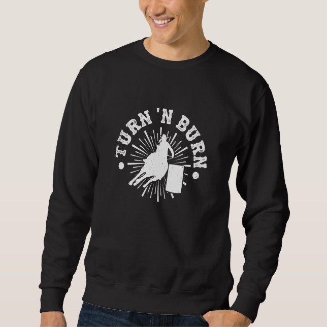 Barrel Racing  Turn N Burn  Horse Riding Sweatshirt (Front)