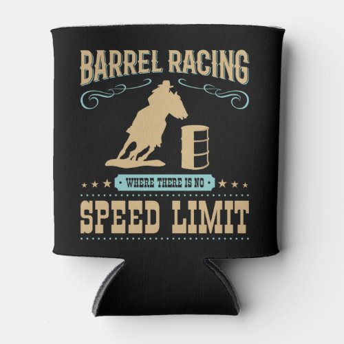 Barrel Racing Where There Is No Speed Limit Can Cooler