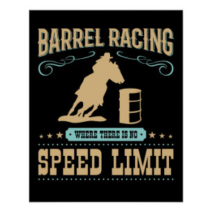 Barrel Racing Where There Is No Speed Limit Poster