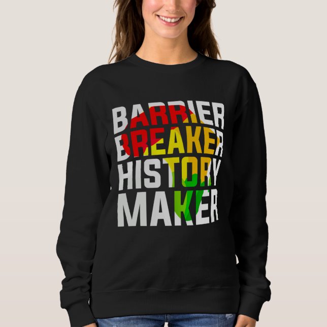 Barrier Breaker History Maker Sweatshirt (Front)