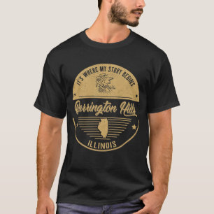 Barrington Hills Illinois It's Where my story begi T-Shirt