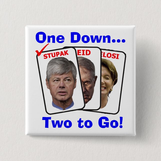 Bart Stupak: One Down...Two to Go! Pinback Button (Front)