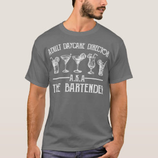 BARTENDER ADULT DAYCARE DIRECTOR 3 T-Shirt