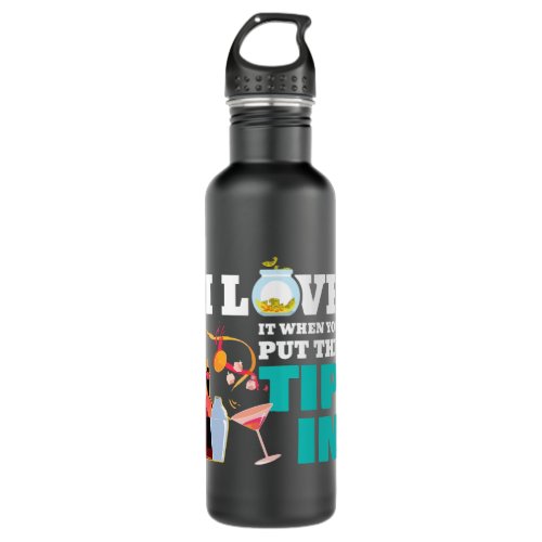 Bartender Barman I Love It When You Put The Tip In Stainless Steel Water Bottle