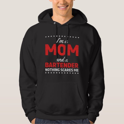 Bartender Barman Im a Mom and a Bartender nothing  Hoodie