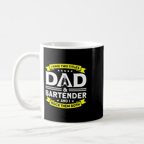 Bartender Barman Mens I Have Two Titles Dad Barten Coffee Mug