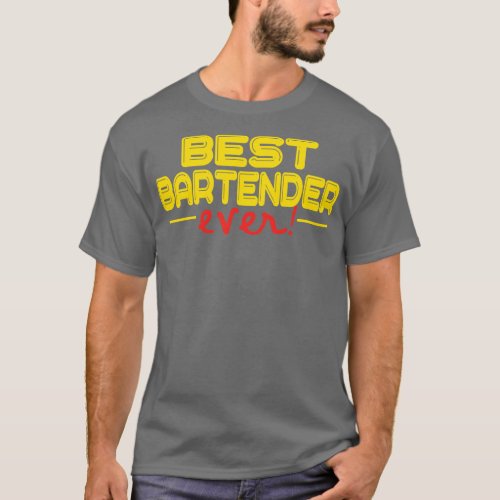 Bartender Best Bartender Ever funny Bartender T_Shirt