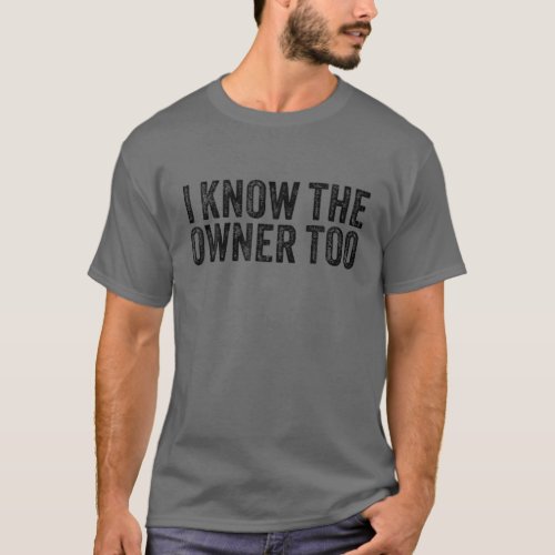 Bartender Bouncer I Know The Owner Too Funny Vinta T_Shirt