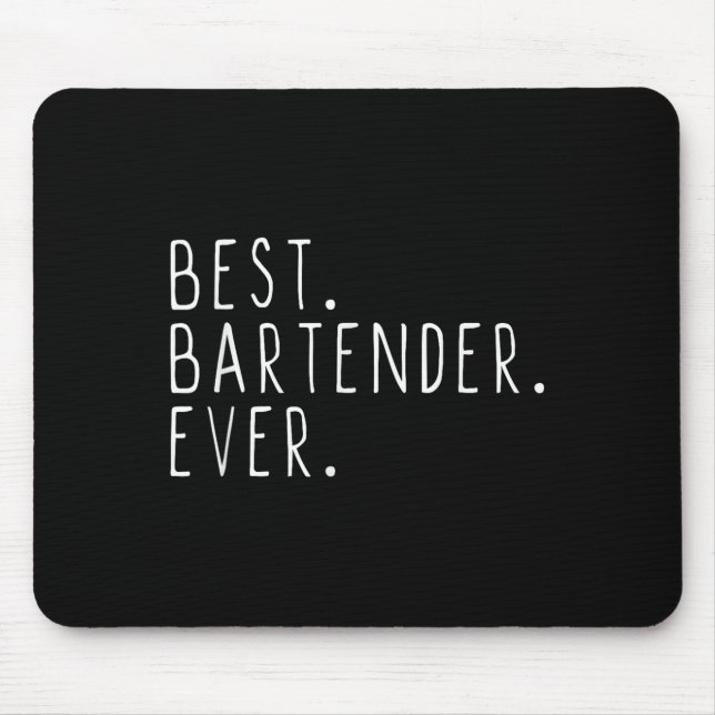 Bartender Ever Cool Funny Bartending Gift Christma Mouse Pad (Front)