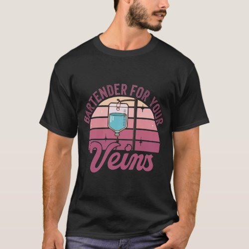 Bartender For Your Veins Intravenous Infusion Nurs T_Shirt