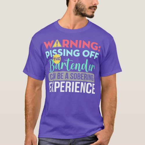 Bartender Funny Sarcastic Warning Pissing Off The  T_Shirt