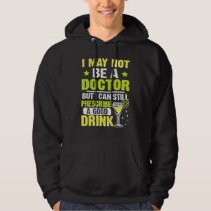 Bartender I Can Still Prescribe A Good Drink Hoodie