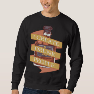 Bartender I Create Drunk People Party at Disco Bar Sweatshirt
