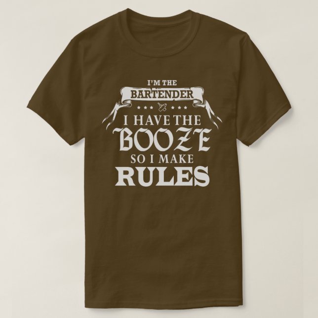Bartender I Have The Booze I Make Rules T-Shirt (Design Front)