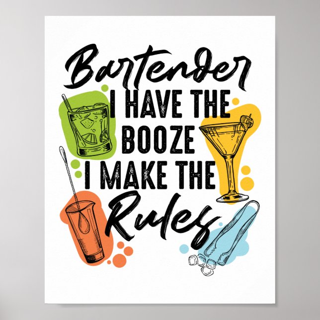 Bartender I Have The Booze I Make The Rules Funny Poster (Front)