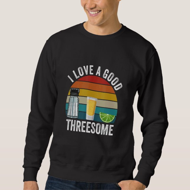 Bartender I Love A Good Threesome Drinking Bartend Sweatshirt (Front)