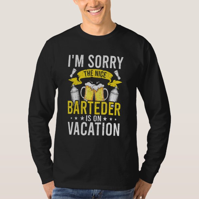 Bartender Is On Vacation Bartending T-Shirt (Front)