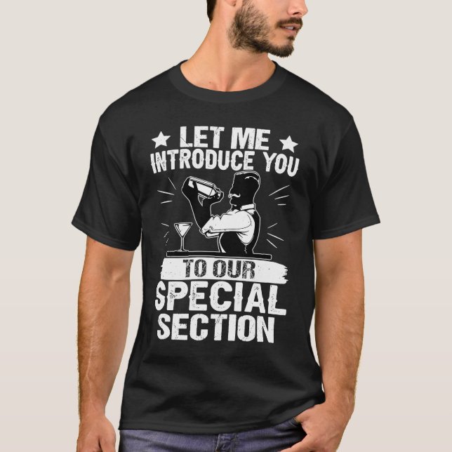 Bartender Let Me Introduce You To Our Special Sect T-Shirt (Front)