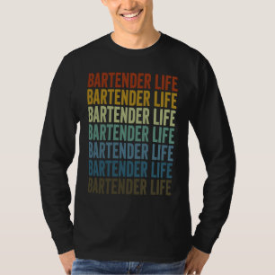 Bartender Life Bartender Bartending T-Shirt