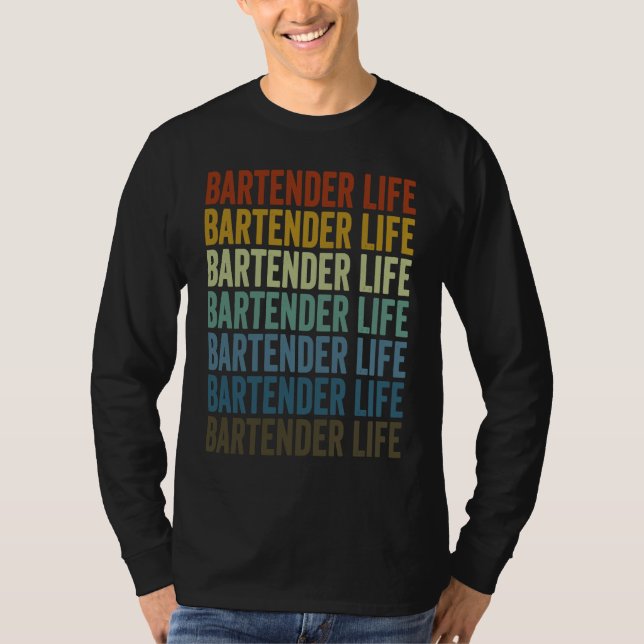 Bartender Life Bartender Bartending T-Shirt (Front)