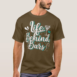 Bartender Life Behind Bars Funny Bartending Cockta T-Shirt