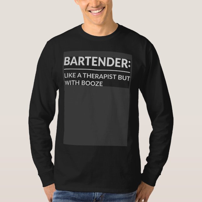 Bartender Like A Therapist But With Booze Bartendi T-Shirt (Front)