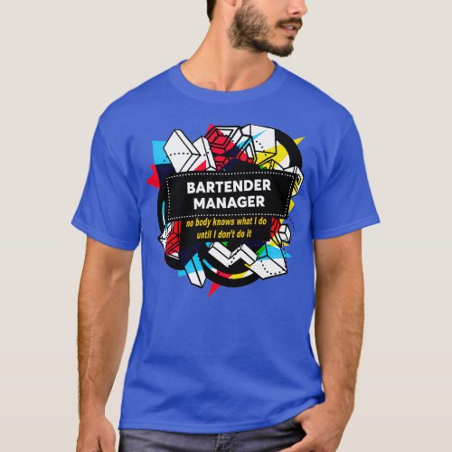 BARTENDER MANAGER 4 T_Shirt